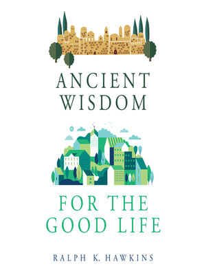cover image of Ancient Wisdom for the Good Life